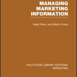 Managing Marketing Information (RLE Marketing) Managing Marketing Information (RLE Marketing)