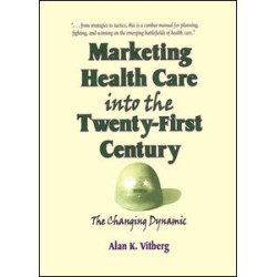Marketing Health Care Into the Twenty-First Century Marketing Health Care Into the Twenty-First Century