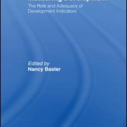 Measuring Development: the Role and Adequacy of Development Indicators Measuring Development: the Role and Adequacy of Development Indicators
