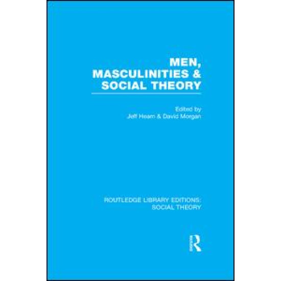 Men, Masculinities and Social Theory (RLE Social Theory) Men, Masculinities and Social Theory (RLE Social Theory)