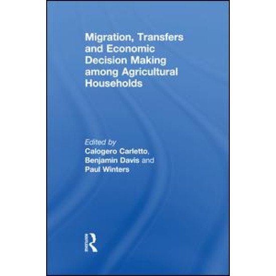 Migration, Transfers and Economic Decision Making among Agricultural Households