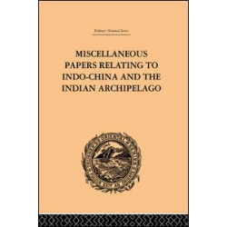 Miscellaneous Papers Relating to Indo-China and the Indian Archipelago: Volume II Miscellaneous Papers Relating to Indo-China and the Indian Archipelago: Volume II