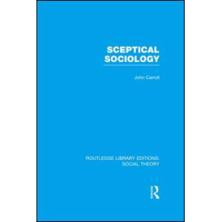 Sceptical Sociology (RLE Social Theory)