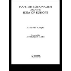Scottish Nationalism and the Idea of Europe Scottish Nationalism and the Idea of Europe