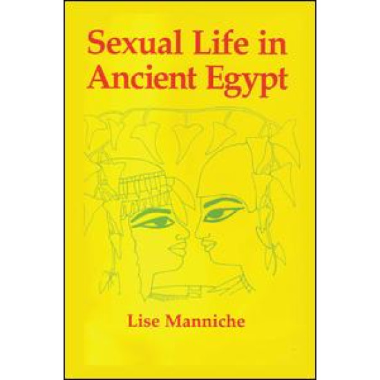 Sexual Life in Ancient Egypt Sexual Life in Ancient Egypt