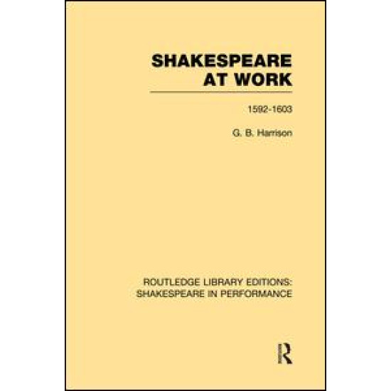 Shakespeare at Work, 1592-1603