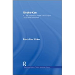 Shoko-Ken: A Late Medieval Daime Sukiya Style Japanese Tea-House