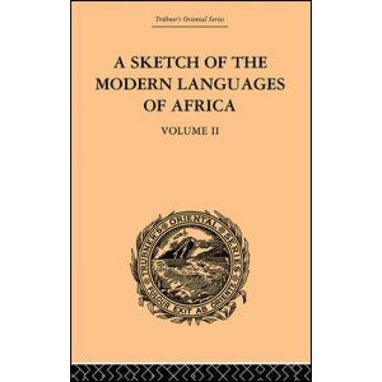 A Sketch of the Modern Languages of Africa: Volume II A Sketch of the Modern Languages of Africa: Volume II