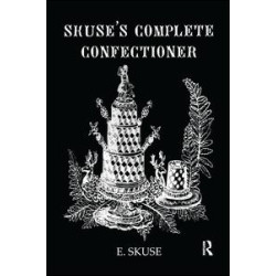 Skuse'S Complete Confectioner Skuse'S Complete Confectioner