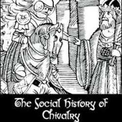 Social History Of Chivalry Social History Of Chivalry