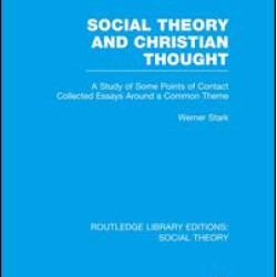 Social Theory and Christian Thought Social Theory and Christian Thought