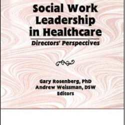 Social Work Leadership in Healthcare Social Work Leadership in Healthcare