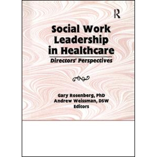 Social Work Leadership in Healthcare Social Work Leadership in Healthcare