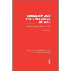Socialism and the Challenge of War (RLE The First World War) Socialism and the Challenge of War (RLE The First World War)