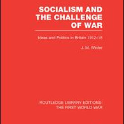Socialism and the Challenge of War (RLE The First World War) Socialism and the Challenge of War (RLE The First World War)