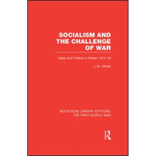 Socialism and the Challenge of War (RLE The First World War) Socialism and the Challenge of War (RLE The First World War)