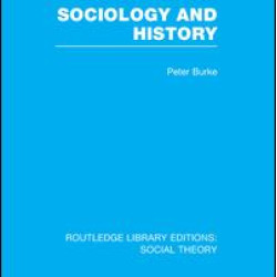 Sociology and History (RLE Social Theory)