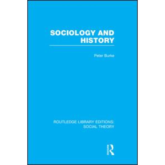 Sociology and History (RLE Social Theory)