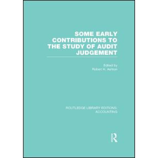 Some Early Contributions to the Study of Audit Judgment (RLE Accounting) Some Early Contributions to the Study of Audit Judgment (RLE Accounting)