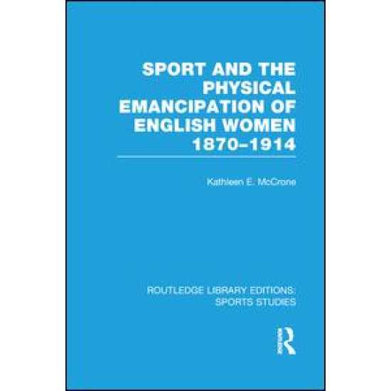 Sport and the Physical Emancipation of English Women (RLE Sports Studies) Sport and the Physical Emancipation of English Women (RLE Sports Studies)