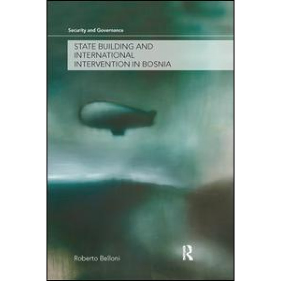 State Building and International Intervention in Bosnia