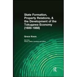 State Formation, Property Relations, & the Development of the Tokugawa Economy (1600-1868) State Formation, Property Relations, & the Development of the Tokugawa Economy (1600-1868)