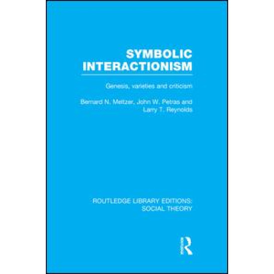 Symbolic Interactionism (RLE Social Theory) Symbolic Interactionism (RLE Social Theory)