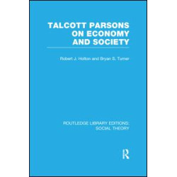 Talcott Parsons on Economy and Society Talcott Parsons on Economy and Society