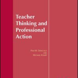 Teacher Thinking & Professional Action