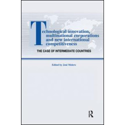 Technological Innovations, Multinational Corporations and the New International Competitiveness Technological Innovations, Multinational Corporations and the New International Competitiveness