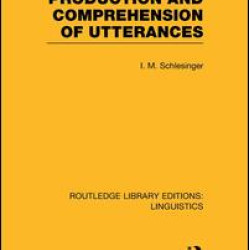 Production and Comprehension of Utterances (RLE Linguistics B: Grammar) Production and Comprehension of Utterances (RLE Linguistics B: Grammar)