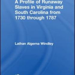 A Profile of Runaway Slaves in Virginia and South Carolina from 1730 through 1787 A Profile of Runaway Slaves in Virginia and South Carolina from 1730 through 1787