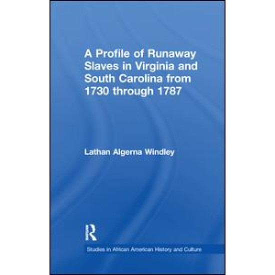 A Profile of Runaway Slaves in Virginia and South Carolina from 1730 through 1787 A Profile of Runaway Slaves in Virginia and South Carolina from 1730 through 1787