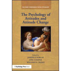 The Psychology of Attitudes and Attitude Change The Psychology of Attitudes and Attitude Change
