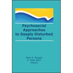 Psychosocial Approaches to Deeply Disturbed Persons Psychosocial Approaches to Deeply Disturbed Persons