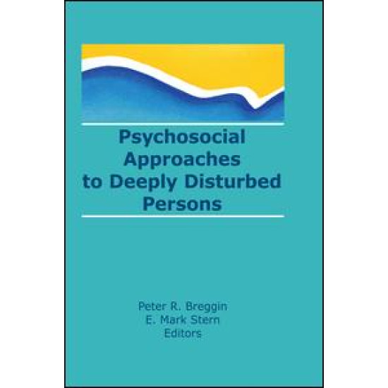 Psychosocial Approaches to Deeply Disturbed Persons Psychosocial Approaches to Deeply Disturbed Persons