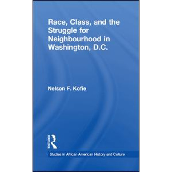 Race, Class, and the Struggle for Neighborhood in Washington, DC