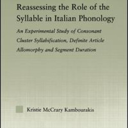 Reassessing the Role of the Syllable in Italian Phonology Reassessing the Role of the Syllable in Italian Phonology