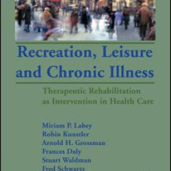 Recreation, Leisure and Chronic Illness Recreation, Leisure and Chronic Illness