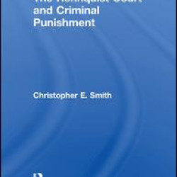 The Rehnquist Court and Criminal Punishment The Rehnquist Court and Criminal Punishment