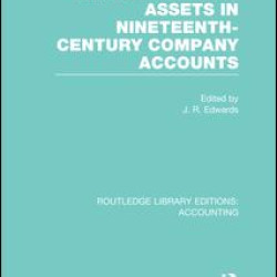 Reporting Fixed Assets in Nineteenth-Century Company Accounts Reporting Fixed Assets in Nineteenth-Century Company Accounts