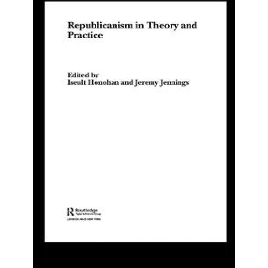 Republicanism in Theory and Practice