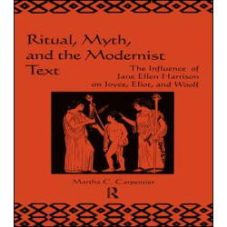 Ritual, Myth and the Modernist Text Ritual, Myth and the Modernist Text