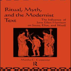 Ritual, Myth and the Modernist Text Ritual, Myth and the Modernist Text