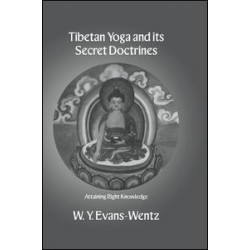 Tibetan Yoga and its Secret Doctrines Tibetan Yoga and its Secret Doctrines
