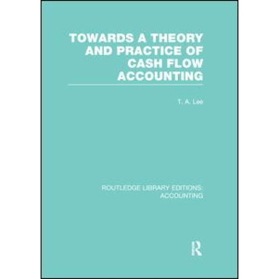 Towards a Theory and Practice of Cash Flow Accounting (RLE Accounting) Towards a Theory and Practice of Cash Flow Accounting (RLE Accounting)