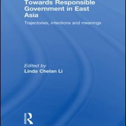 Towards Responsible Government in East Asia Towards Responsible Government in East Asia
