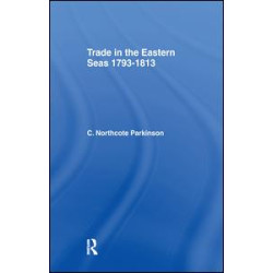 Trade in Eastern Seas 1793-1813 Trade in Eastern Seas 1793-1813
