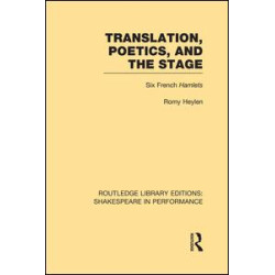 Translation, Poetics, and the Stage Translation, Poetics, and the Stage