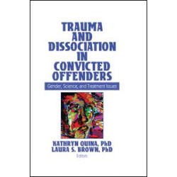 Trauma and Dissociation in Convicted Offenders Trauma and Dissociation in Convicted Offenders